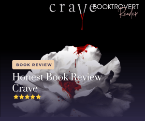 "Dark, mysterious book cover featuring a white rose splattered with red blood, symbolizing the intense themes of the book Crave. The image accompanies a five-star honest book review for Crave by Booktrovert Reader."