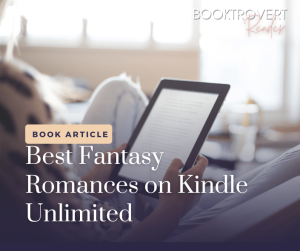 A cozy image of someone lounging on a couch, holding a Kindle, with the text overlay "Best Fantasy Romances on Kindle Unlimited." This graphic is styled for a book blog or article featuring curated fantasy romance recommendations. The branding "Booktrovert Reader" is visible in the corner.