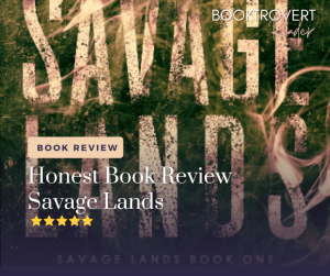 Graphic promoting a book review titled 'Honest Book Review: Savage Lands.' The background features the book cover of Savage Lands with the title in large, distressed text against a dark, gritty backdrop with hints of green and abstract imagery. The overlay text includes the review title in a clean, serif font, along with a four-star rating. The 'Booktrovert Reader' branding is displayed in the top right corner.