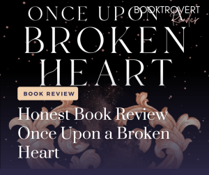 A book review graphic for "Once Upon a Broken Heart" with a black starry background and delicate golden accents. The bold title "Once Upon a Broken Heart" dominates the top half of the image, with the words "Honest Book Review" placed below in a large white font. A beige box labeled "Book Review" sits above the title. The elegant, swirling golden designs at the bottom add a whimsical and fantasy-like feel to the graphic. The handle "@BooktrovertReader" appears in the upper right corner.