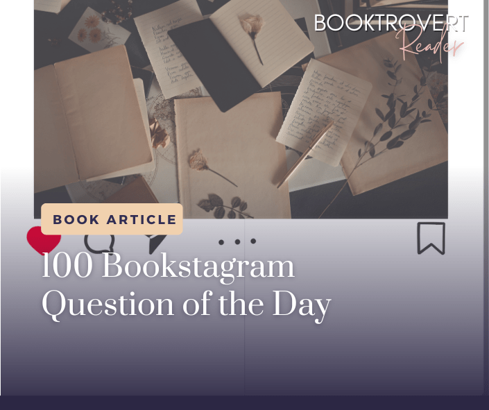 Graphic promoting a book article titled '100 Bookstagram Question of the Day.' The image features an arrangement of open notebooks with handwritten notes and pressed flowers scattered on a table. The overlay text includes the article title in large, elegant font, with the label 'Book Article' above it. The 'Booktrovert Reader' branding is visible in the top right corner, and social media icons, including a heart and a bookmark, are subtly incorporated into the design.