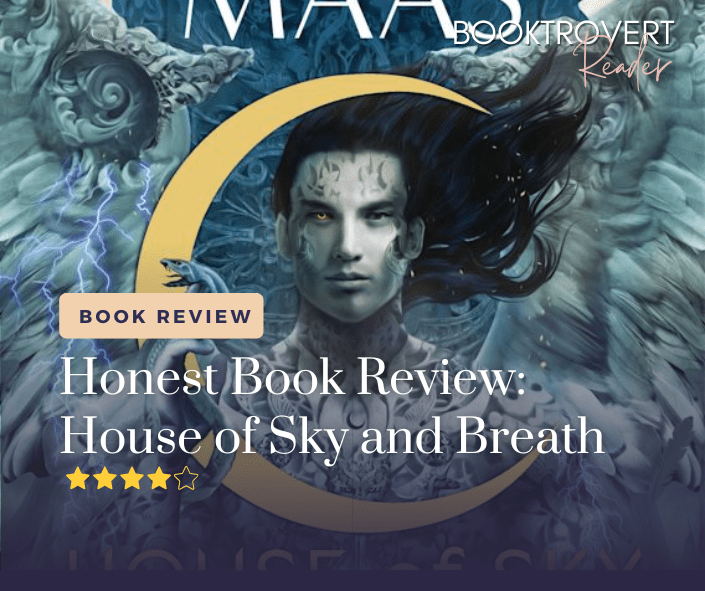 Cover art of 'House of Sky and Breath' featuring a celestial design with a crescent moon and a mysterious, tattooed figure with flowing hair, showcasing a 4 star book review from Booktrovert Reader.