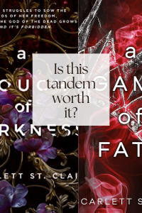 black text: is this tandem worth it? side by side of half of book cover of a touch of darkness and a game of fate