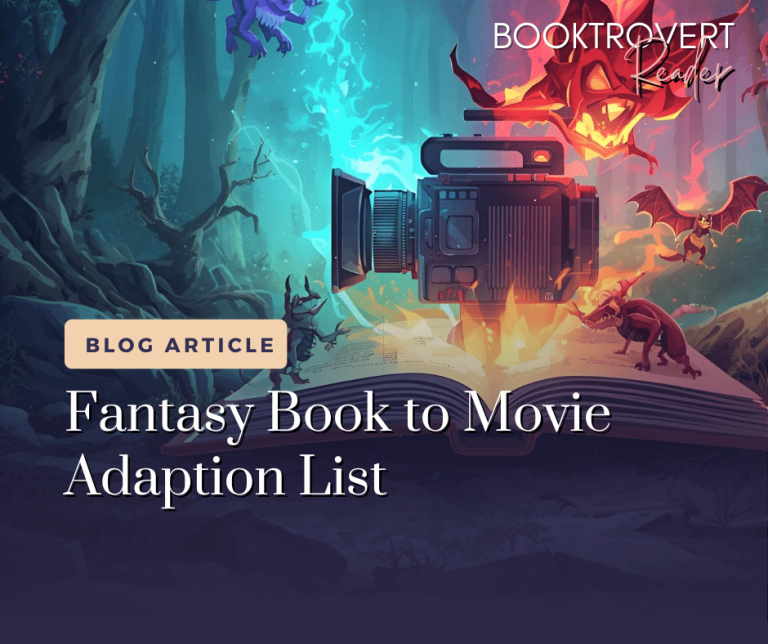 Blog article graphic for ‘Fantasy Book to Movie Adaptation List’ by Booktrovert Reader. The image features a magical open book with glowing pages, a movie camera, and fantasy creatures like dragons and demons emerging from the light—perfect for readers searching for fantasy books turned into movies.