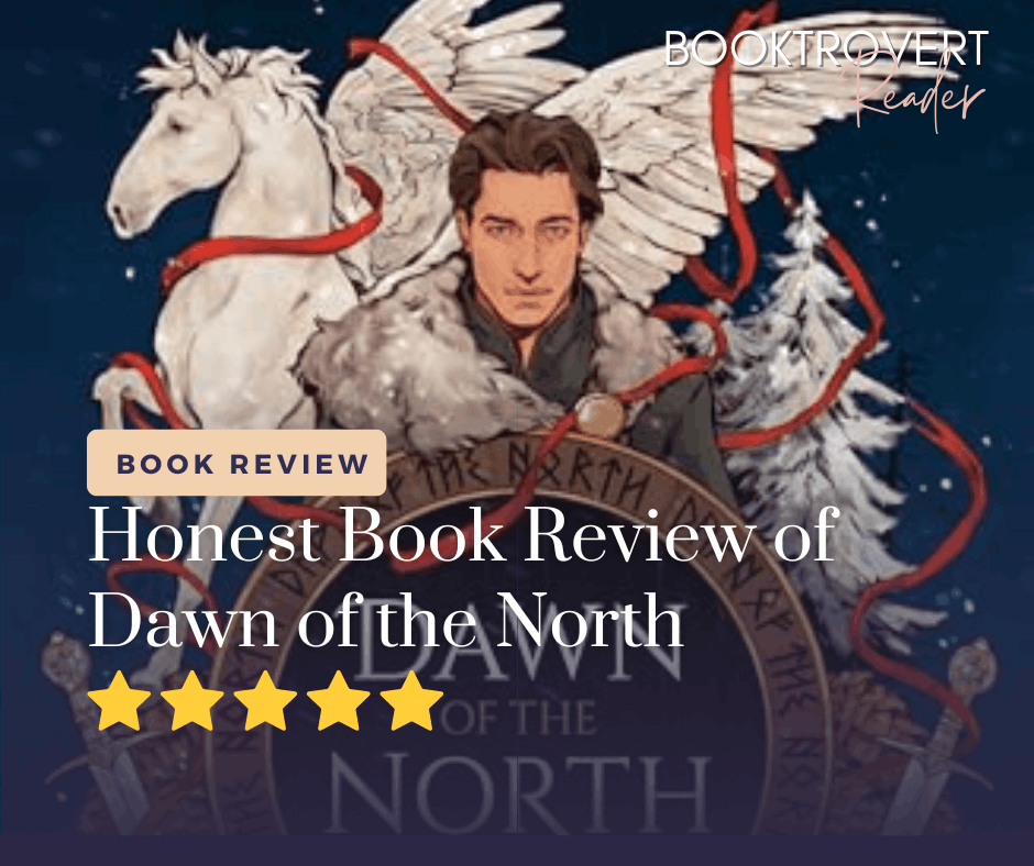 Book review graphic for Dawn of the North by Booktrovert Reader, featuring a fantasy-style illustration of a man with wings, a white horse, and snowy scenery. The image includes the text ‘Honest Book Review of Dawn of the North’ with a 5-star rating, highlighting a highly rated epic fantasy romance novel.