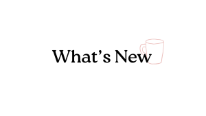 What's new header with a pink coffee cup graphic