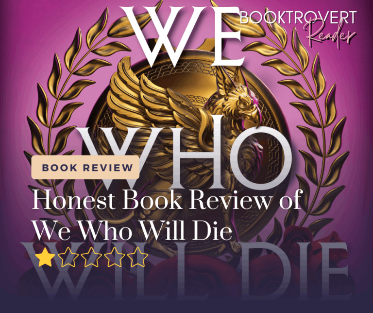 Honest book review graphic for We Who Will Die featuring a gold winged emblem on a purple background, shared by Booktrovert Reader. The image highlights a fantasy romance novel review with star rating, recommended for readers searching for epic fantasy book reviews and romantasy recommendations