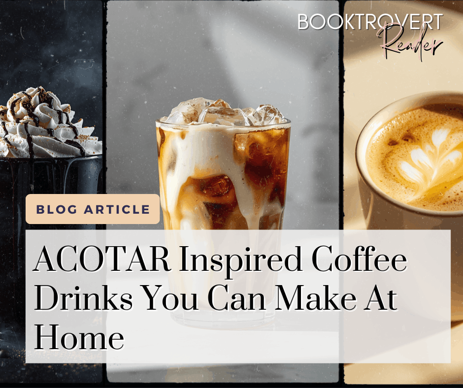 ACOTAR inspired coffee drinks collage featuring dark chocolate mocha, vanilla cream cold brew, and golden latte, aesthetic coffee recipes you can make at home for fantasy lovers