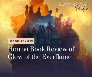 Honest Book Review of Glow of the Everflame by Penn Cole featuring a fantasy-inspired graphic with a castle silhouette layered over a woman's profile against a glowing golden sky.