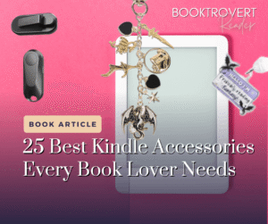 25 best Kindle accessories for book lovers featuring a Kindle, page turner, remote and fantasy bookish charms.