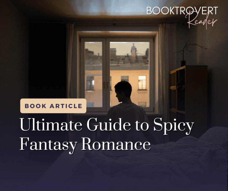 Ultimate Guide to Spicy Fantasy Romance graphic featuring a reader sitting on a bed in a dark, moody bedroom, promoting spicy romantasy books, spice levels, and fantasy romance recommendations.