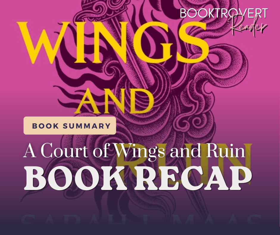 A Court of Wings and Ruin book recap graphic featuring the pink and purple ACOWAR cover art with text promoting a spoiler filled book summary and recap.