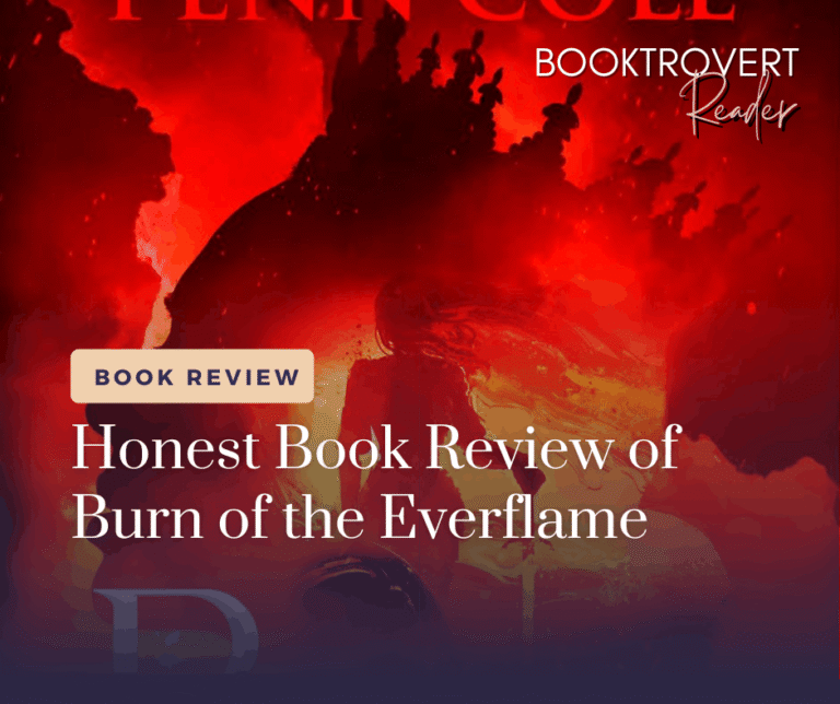Burn of the Everflame by Penn Cole honest book review graphic featuring a red fantasy background and Booktrovert Reader branding.