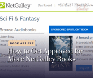 NetGalley Sci Fi and Fantasy book browsing page with text reading “How to Get Approved for More NetGalley Books” from Booktrovert Reader.