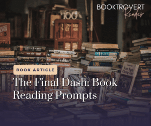 Large stacks of books filling a dimly lit room with text reading “The Final Dash: Book Reading Prompts” from Booktrovert Reader.
