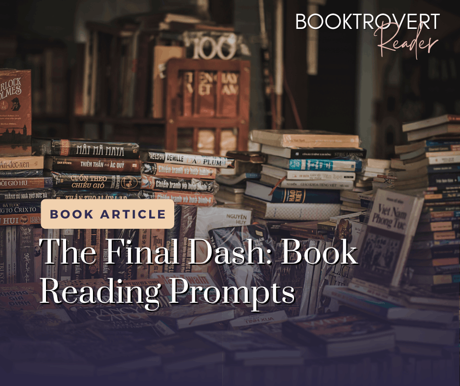 Large stacks of books filling a dimly lit room with text reading “The Final Dash: Book Reading Prompts” from Booktrovert Reader.